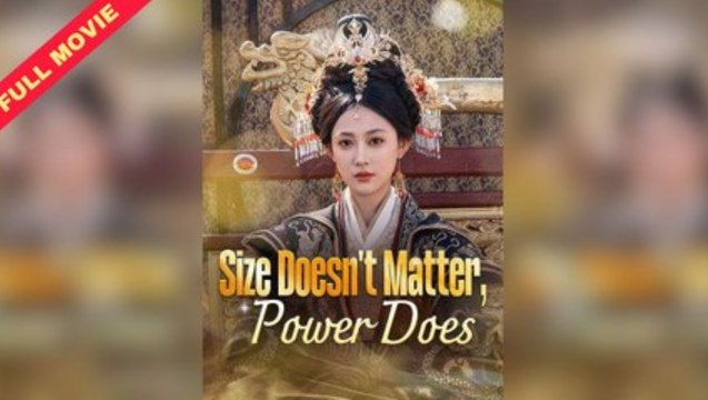 Size Doesn't Matter, Power Does Chinese Drama