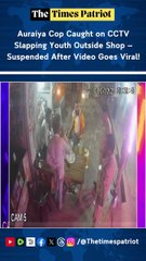 Auraiya Cop Caught on CCTV Slapping Youth Outside Shop — Suspended After Video Goes Viral!