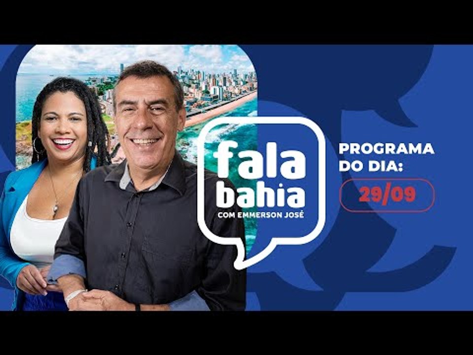 29/09 - Programa FALA BAHIA - Bahia FM e Bahia FM Sul