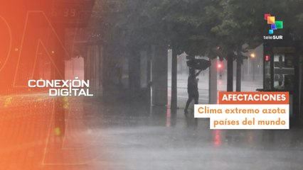 Conexión Digital 04-07 Mundo afectado por el cambio climático