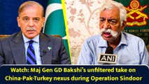 Watch: Maj Gen GD Bakshi’s unfiltered take on China-Pak-Turkey nexus during Operation Sindoor