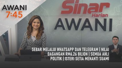 AWANI 7:45 [4/7/2025] – Sebar melalui WhatsApp dan Telegram | Nilai dagangan RM6.26 bilion | Semua ahli politik