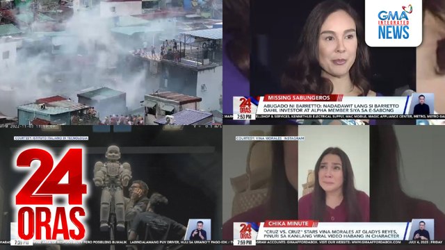 24 Oras: (Part 3) Gretchen Barretto, itinangging may kinalaman siya sa pagkawala ng mga sabungero; 15 bahay, nasunog sa Sta. Cruz, Manila, 4 sugatan; Cruz vs. Cruz stars Vina Morales at Gladys Reyes, pinuri sa kanilang viral video habang in..., atbp.