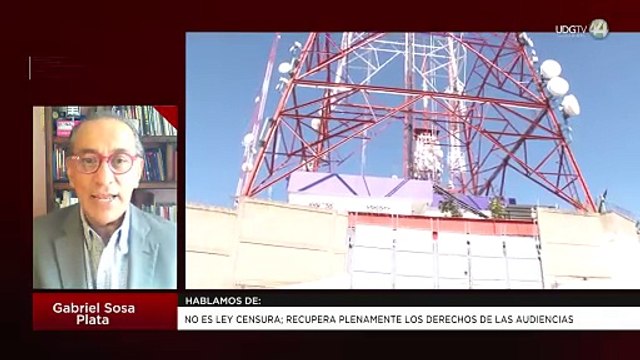 No es Ley Censura; recupera plenamente los derechos de las audiencias | Gabriel Sosa Plata