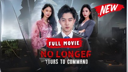 No Longer Yours to Command | New Drama | Full Movie on Drama Crush