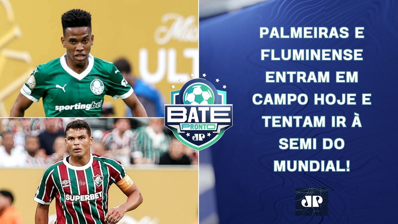 É HOJE! Palmeiras DESAFIA o Chelsea, e Fluminense PEGA o Al-Hilal nas 4ªs do Mundial! | BATE-PRONTO