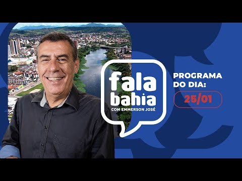 25/1/24 - Fala Bahia com Emmerson José - Bahia FM e Bahia FM Sul