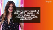 Helena Noguerra repartie à zéro en 2021 : pourquoi elle a tout plaqué pour s'installer dans un petit appartement ?