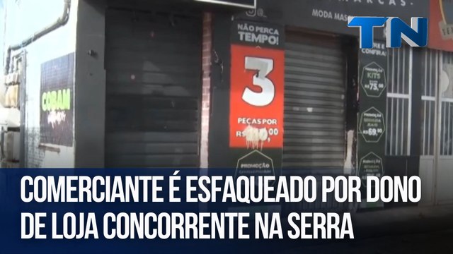 Comerciante é esfaqueado por dono de loja concorrente na Serra