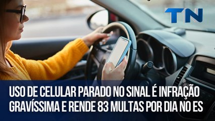 Uso de celular parado no sinal é infração gravíssima e rende 83 multas por dia no ES