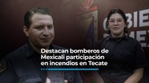 Destacan bomberos de Mexicali participación en incendios en Tecate.