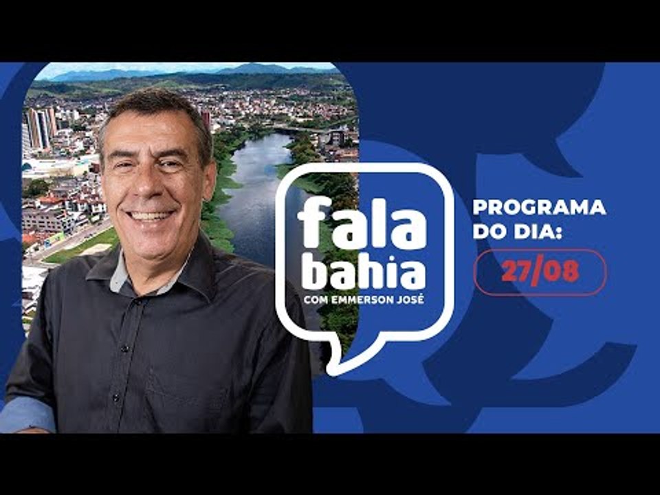 27/8/24 - Programa FALA BAHIA - Bahia FM e Bahia FM Sul