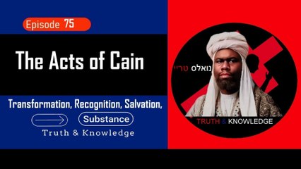 Trey Knowles: The Acts of Cain - Truth & Knowledge
