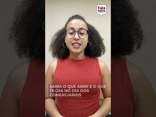 Saiba o que abre e o que fecha no Dia dos Comerciários - Fala Bahia - 18/10/2024