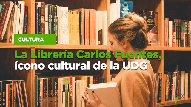 La Librería Carlos Fuentes, ícono cultural de la UDG