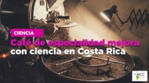 Café de especialidad mejora con ciencia en Costa Rica