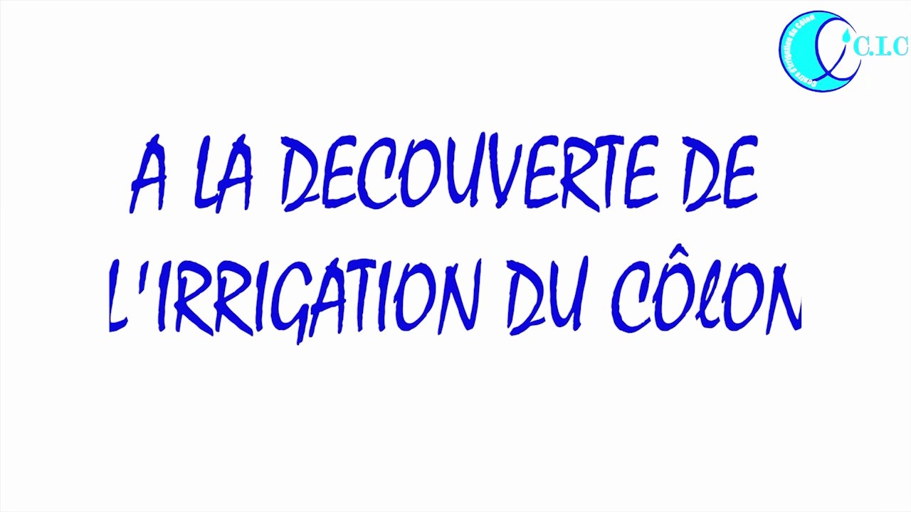 TOUT SAVOIR SUR L'IRRIGATION DU CÔLON