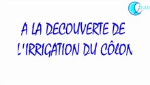 TOUT SAVOIR SUR L'IRRIGATION DU CÔLON