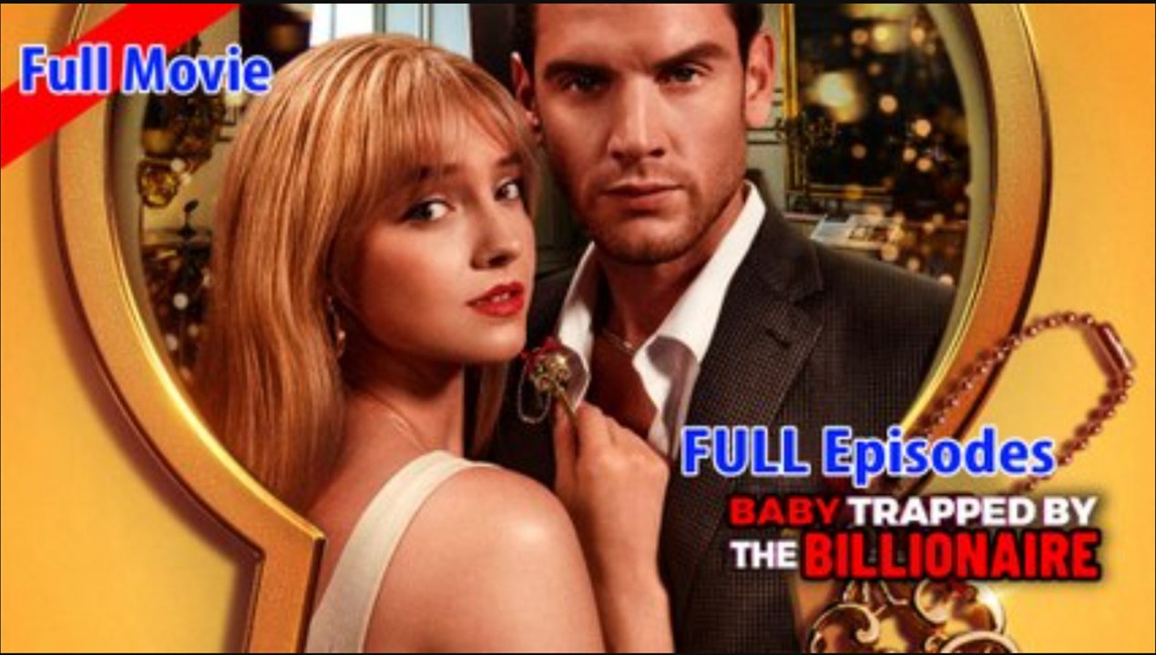 Baby Trapped By The Billionaire – Full HD Movie