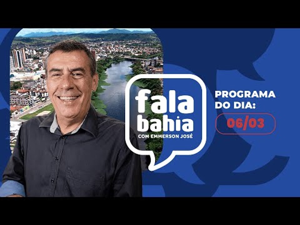 06/03/25 - Programa FALA BAHIA - Bahia FM e Bahia FM Sul