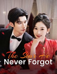 The Star He Never Forgot / Dump The Past Marry True Love – Full Movie