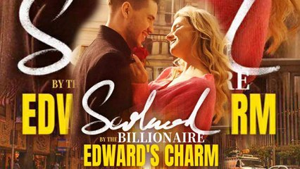 Seduced By The Billionaire Edward's Charm - FULL MOVIE