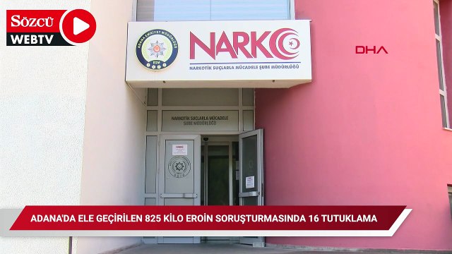 Adana'da ele geçirilen 825 kilo eroin soruşturmasında 16 tutuklama