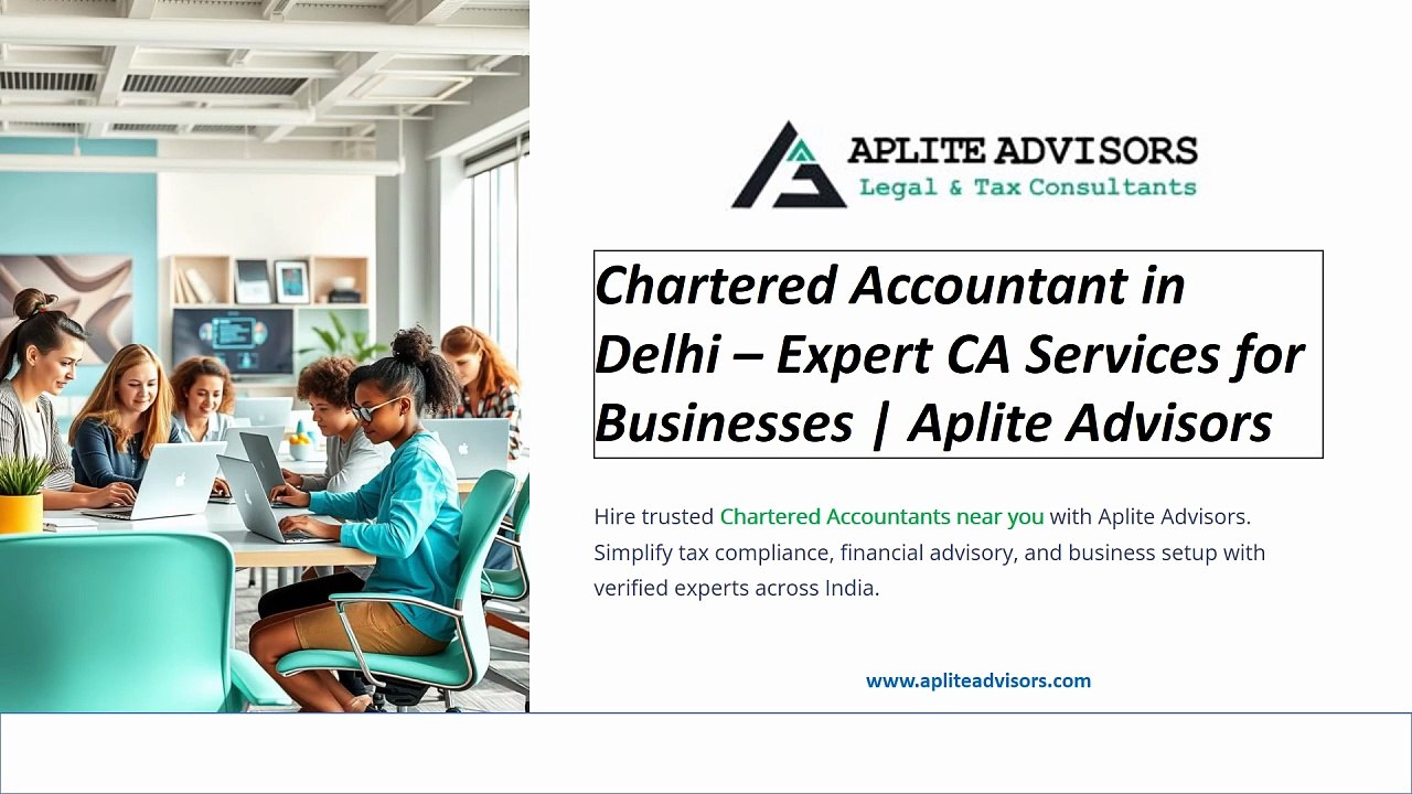 Chartered Accountant in Delhi – Expert CA Services for Businesses - Aplite Advisors
