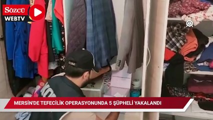 Mersin'de tefecilik operasyonunda 5 şüpheli yakalandı