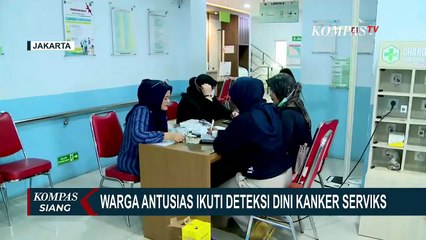 Cegah Kanker Serviks, Dinkes DKI Buka Skrining Gratis Hanya pakai KTP, Begini Caranya | KOMPAS SIANG