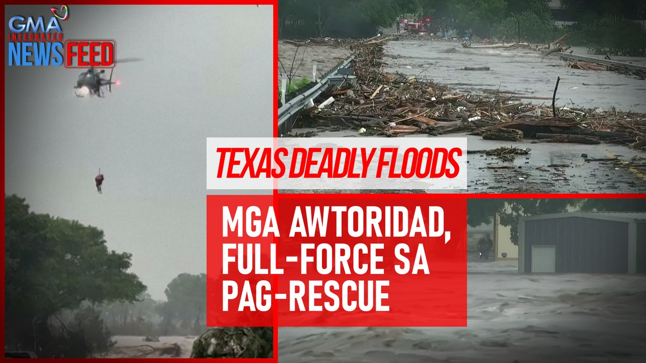 Texas Deadly Floods    Mga awtoridad, full-force sa pag-rescue | GMA Integrated Newsfeed