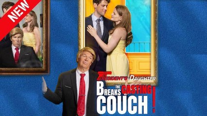 Presidents Daughter Breaks The Casting Couch! Full Movie