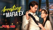 Arresting My Mafia Ex – Full Movie (2025)