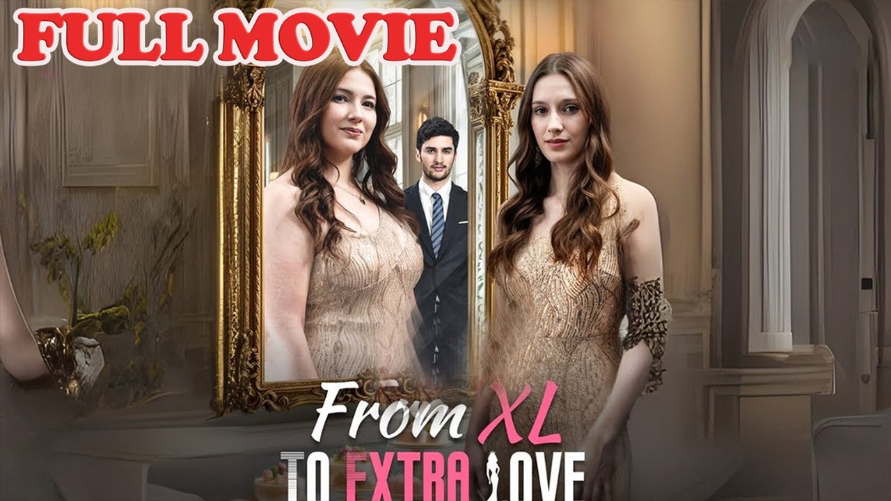 From XL To Extra Love Full Movie