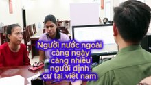 Người nước ngoài càng ngày càng nhiều người định cư tại việt nam