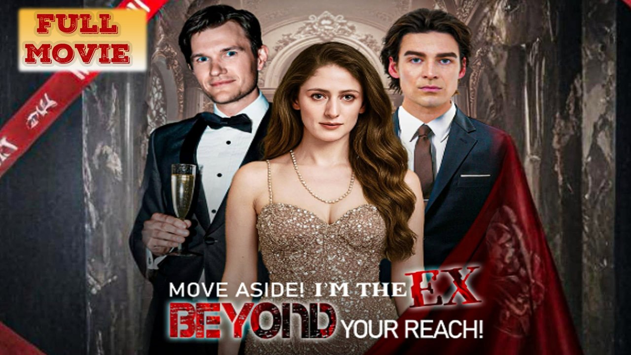 Move Aside! Im The Ex Beyond Your Reach! Full Movie