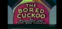 Noveltoons - The Bored Cuckoo (1948)