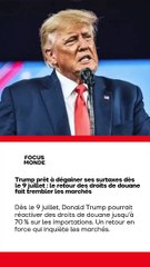 Trump prêt à dégainer ses surtaxes dès le 9 juillet : le retour des droits de douane fait trembler les marchés