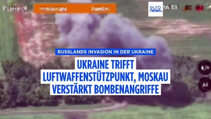 Ukraine trifft russischen Luftwaffenstützpunkt, Moskau verstärkt Bombenangriffe