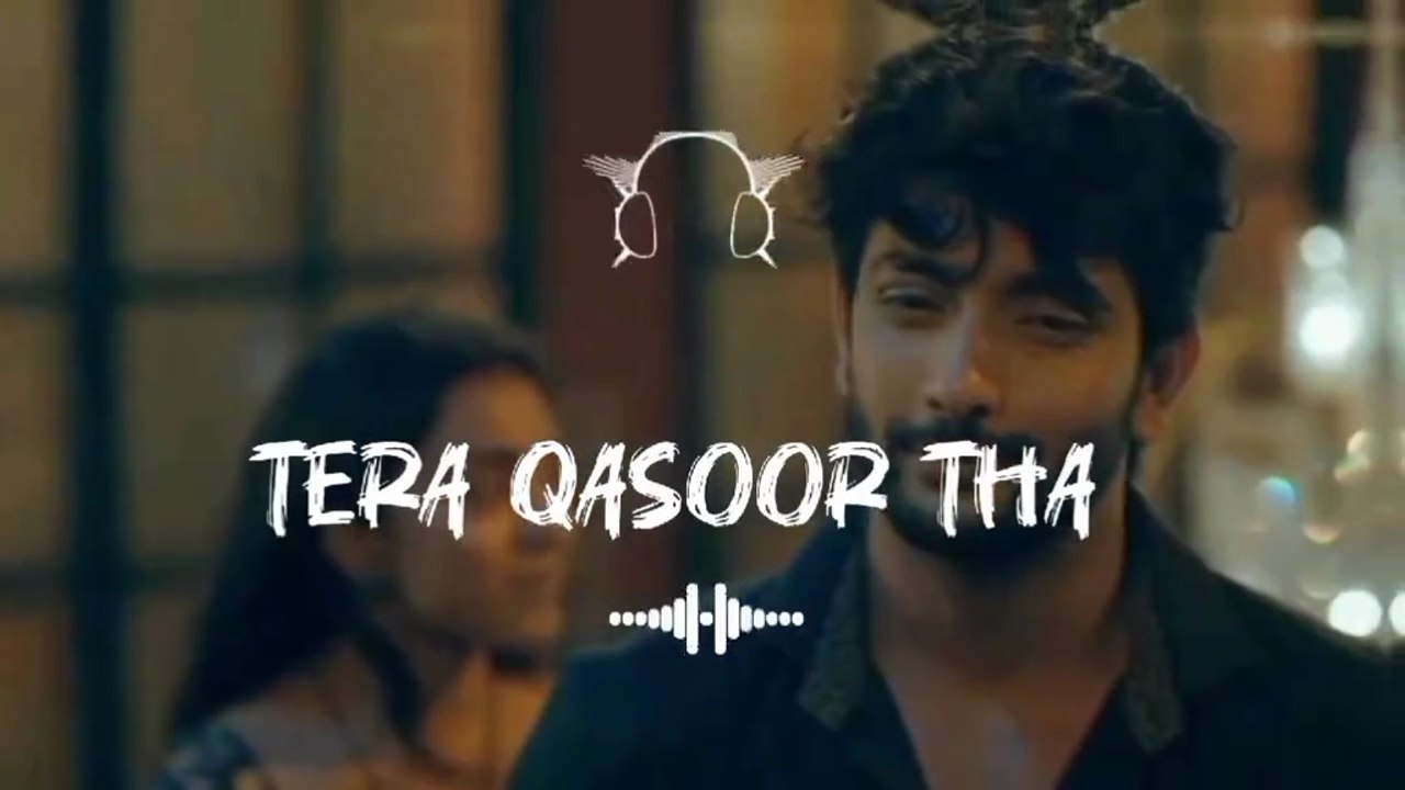 Tera qasoor tha