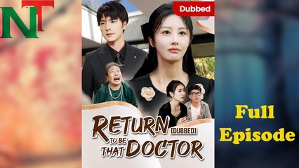 Return To Be That Doctor Dubbed Full Episode