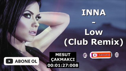 INNA - Low (Club Remix) (prod. by. Mesut Çakmakcı)