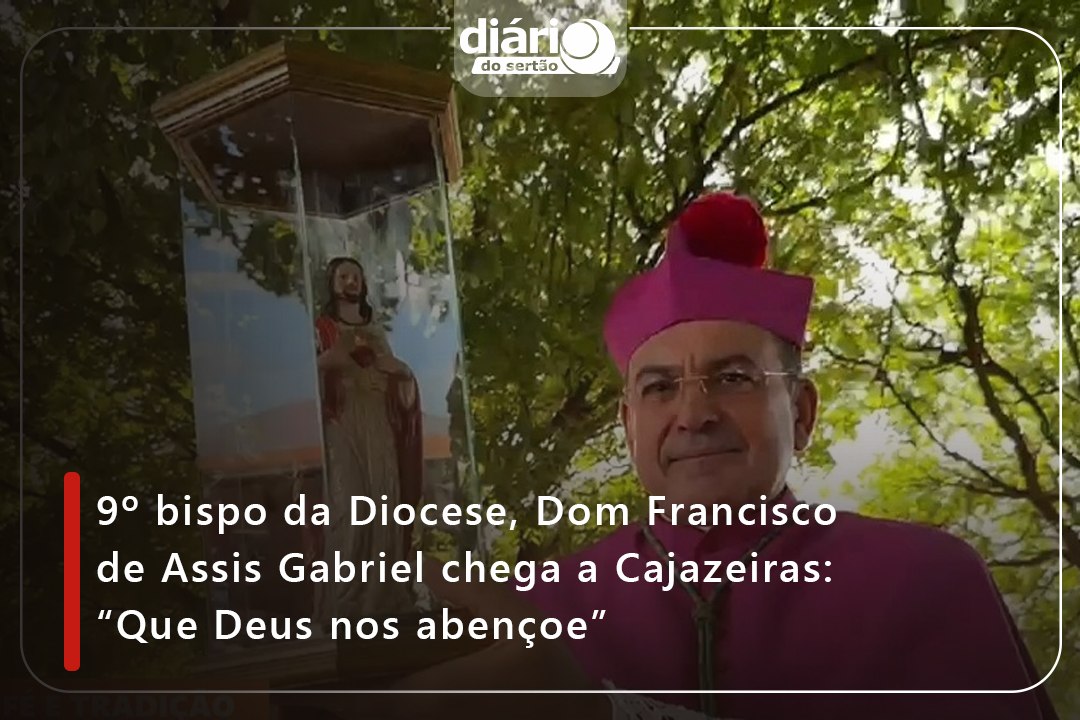9º bispo da Diocese, Dom Francisco de Assis Gabriel chega a Cajazeiras: “Que Deus nos abençoe”