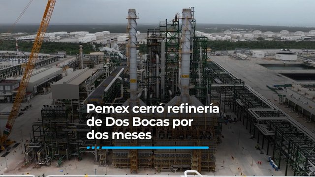 Pemex admite suspensión de Dos Bocas por dos meses