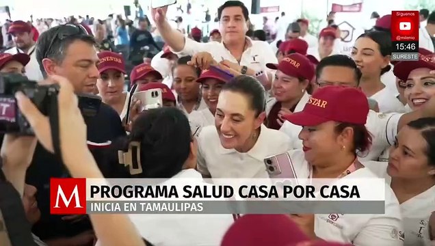 Sheinbaum lanza programa Salud Casa por Casa en Tamaulipas