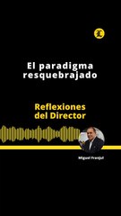 Reflexiones del Director | El paradigma resquebrajado