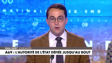L'édito de Paul Sugy : «A69 : l'autorité de l'Etat défiée jusqu'au bout»