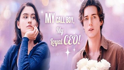 My Call Boy, My Loyal CEO! Full Movie