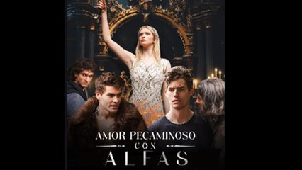 Amor Pecaminoso con Alfas Completa en Español - Video Dailymotion