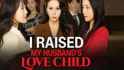 I Raised My Husband's Love Child Movie - Full Movie